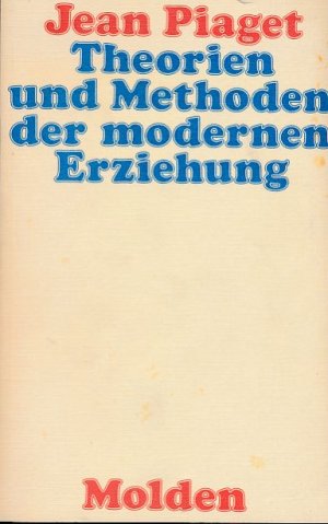 Theorien und Methoden der modernen Erziehung. Jean Piaget